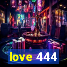 love 444